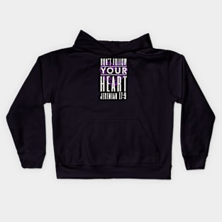 Don't Follow Your Heart Jeremiah 17:9 Biblical Design Kids Hoodie